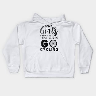 Some Girls Play With Dolls, Real Girls Go Cycling Kids Hoodie